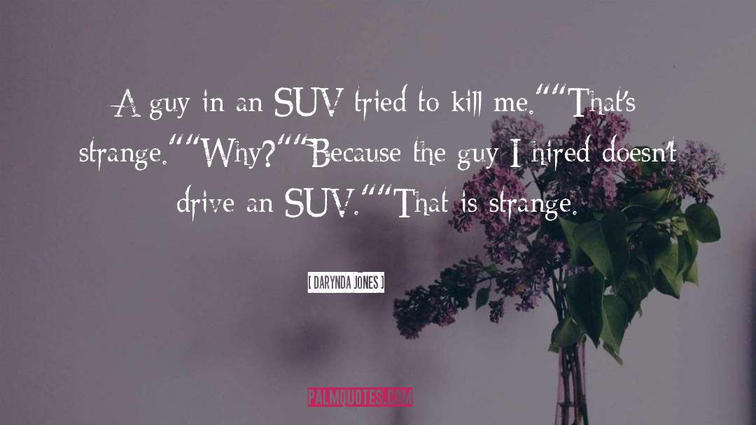 Darynda Jones Quotes: A guy in an SUV