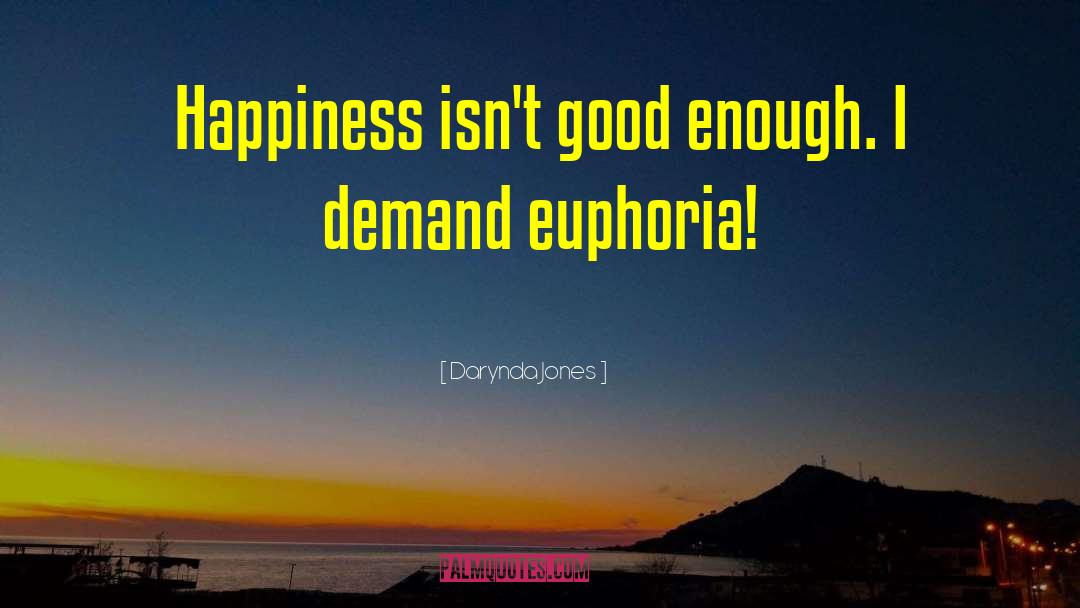 Darynda Jones Quotes: Happiness isn't good enough. I