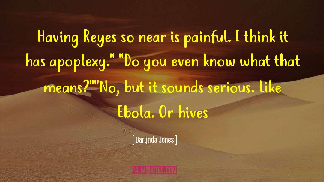 Darynda Jones Quotes: Having Reyes so near is
