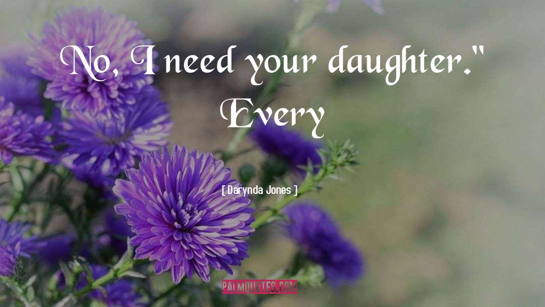 Darynda Jones Quotes: No, I need your daughter.