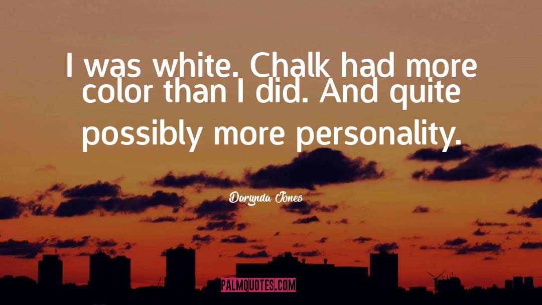 Darynda Jones Quotes: I was white. Chalk had