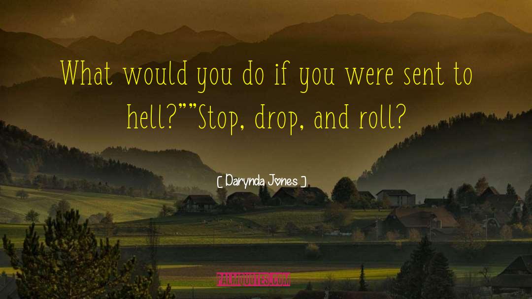 Darynda Jones Quotes: What would you do if