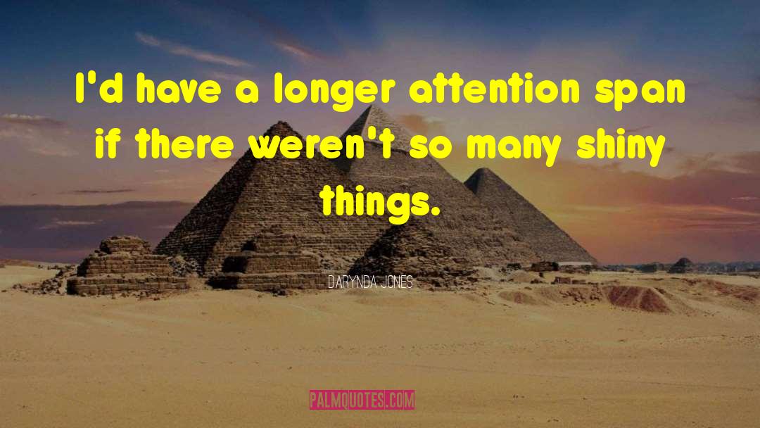 Darynda Jones Quotes: I'd have a longer attention