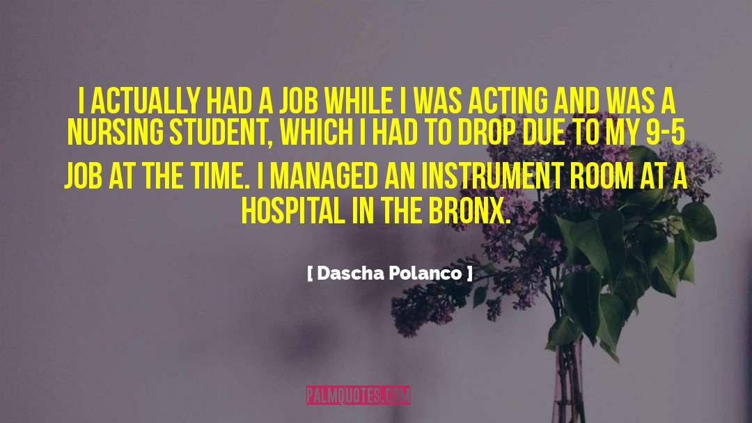 Dascha Polanco Quotes: I actually had a job