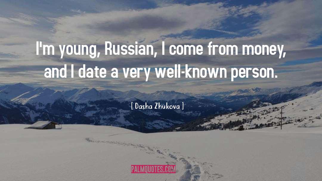 Dasha Zhukova Quotes: I'm young, Russian, I come