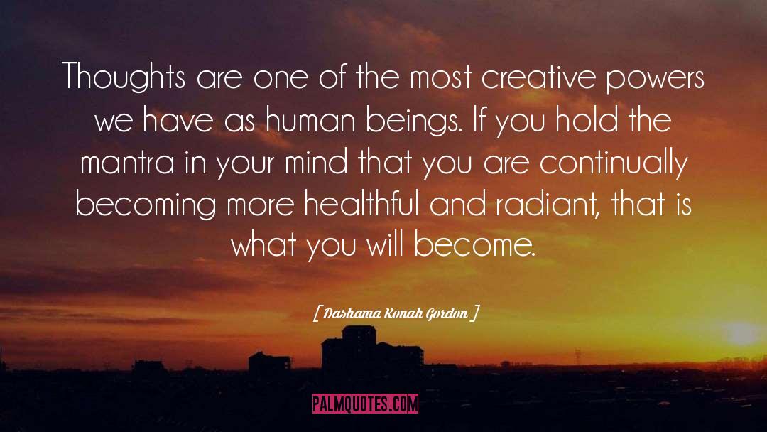 Dashama Konah Gordon Quotes: Thoughts are one of the