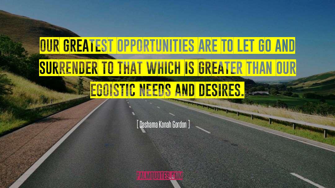 Dashama Konah Gordon Quotes: Our greatest opportunities are to