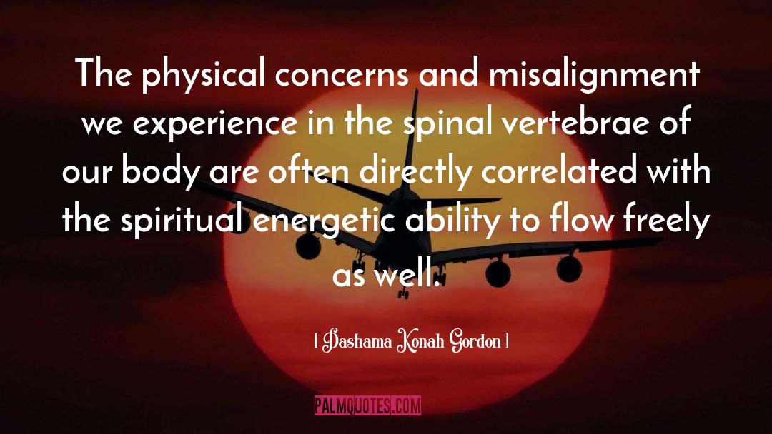 Dashama Konah Gordon Quotes: The physical concerns and misalignment