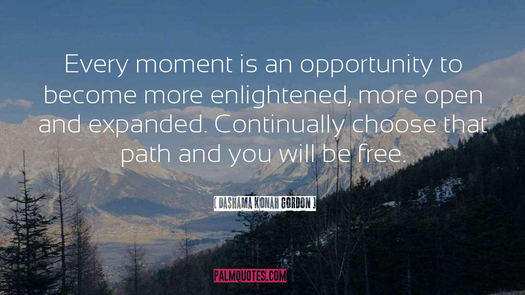 Dashama Konah Gordon Quotes: Every moment is an opportunity