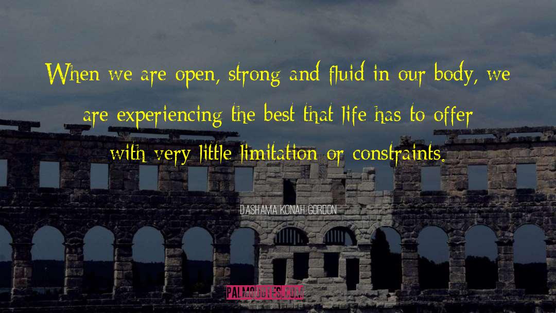 Dashama Konah Gordon Quotes: When we are open, strong