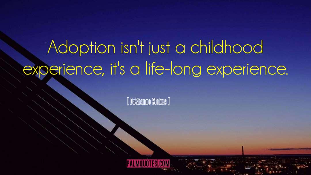 DaShanne Stokes Quotes: Adoption isn't just a childhood