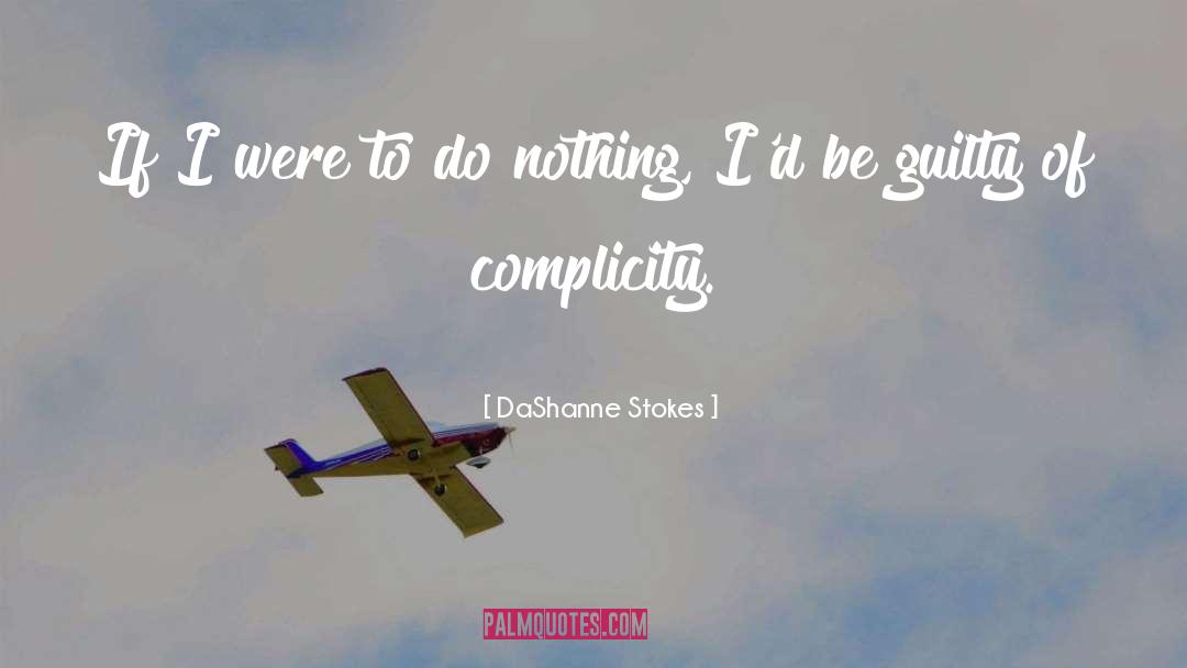 DaShanne Stokes Quotes: If I were to do