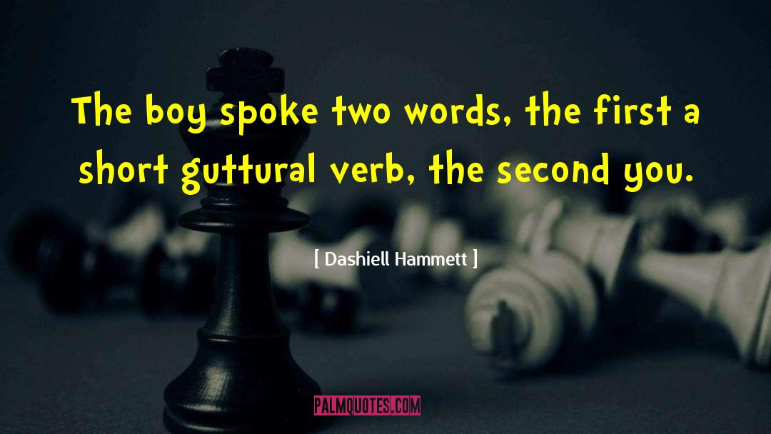 Dashiell Hammett Quotes: The boy spoke two words,