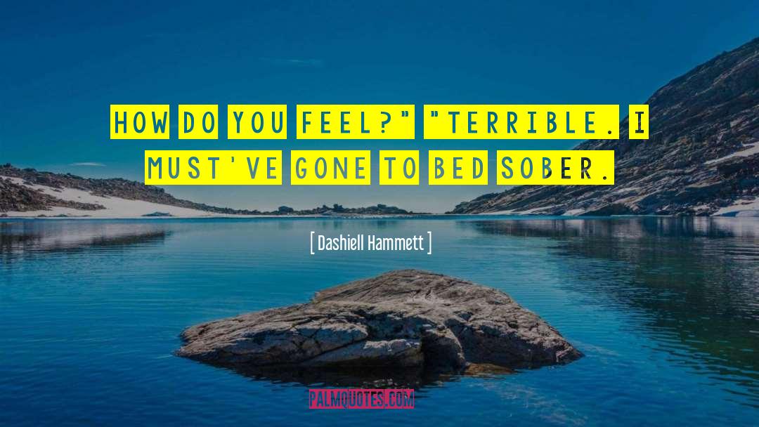 Dashiell Hammett Quotes: How do you feel?