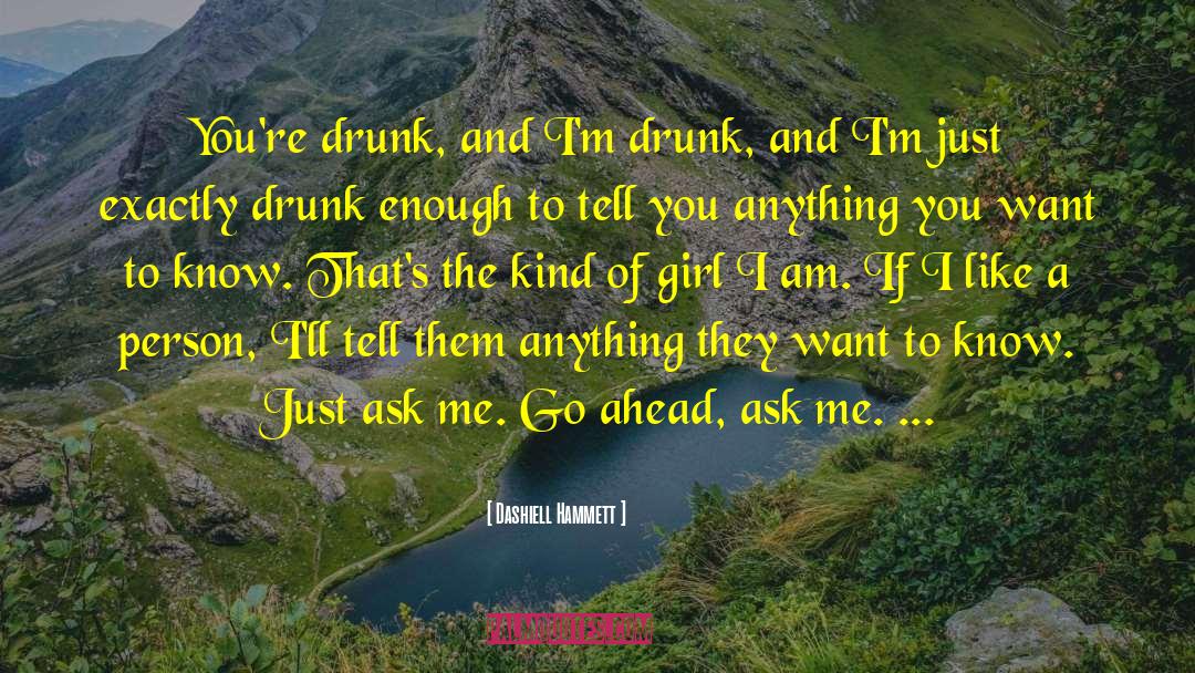 Dashiell Hammett Quotes: You're drunk, and I'm drunk,