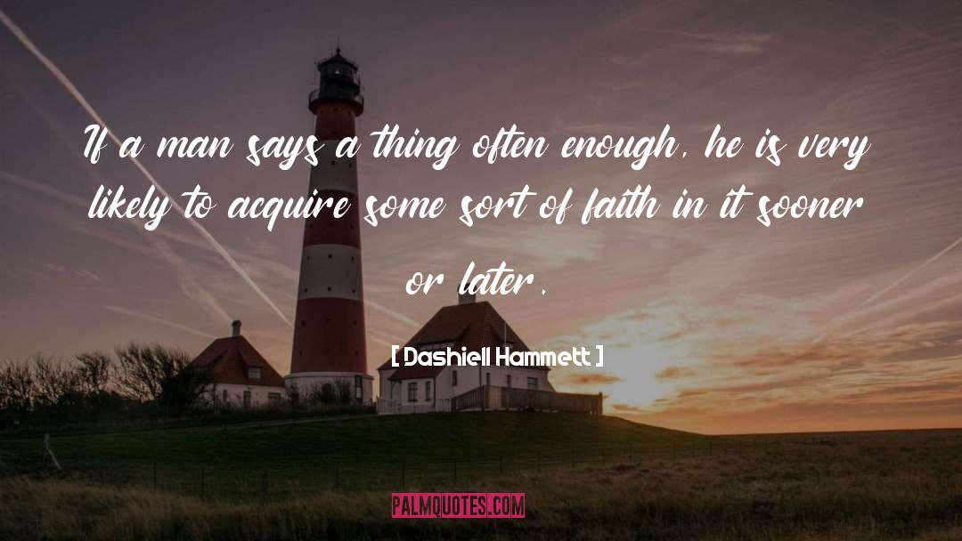 Dashiell Hammett Quotes: If a man says a