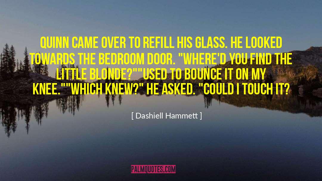 Dashiell Hammett Quotes: Quinn came over to refill