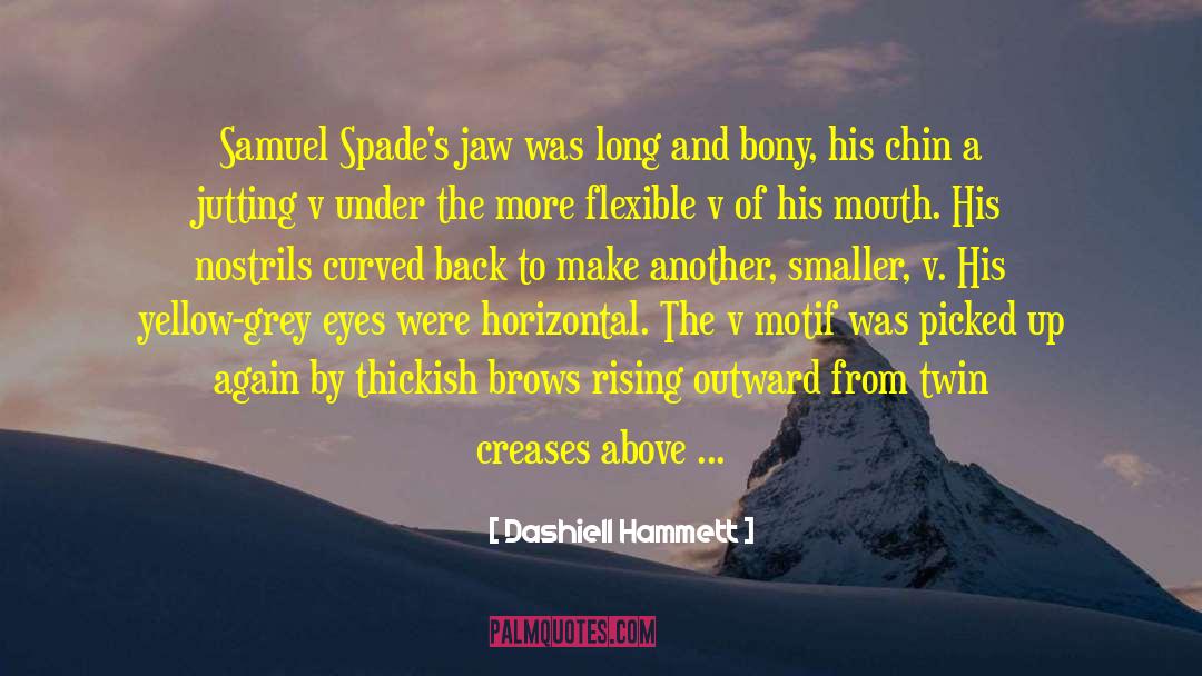 Dashiell Hammett Quotes: Samuel Spade's jaw was long