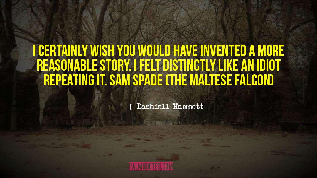 Dashiell Hammett Quotes: I certainly wish you would