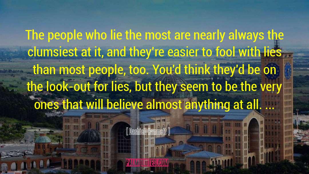 Dashiell Hammett Quotes: The people who lie the