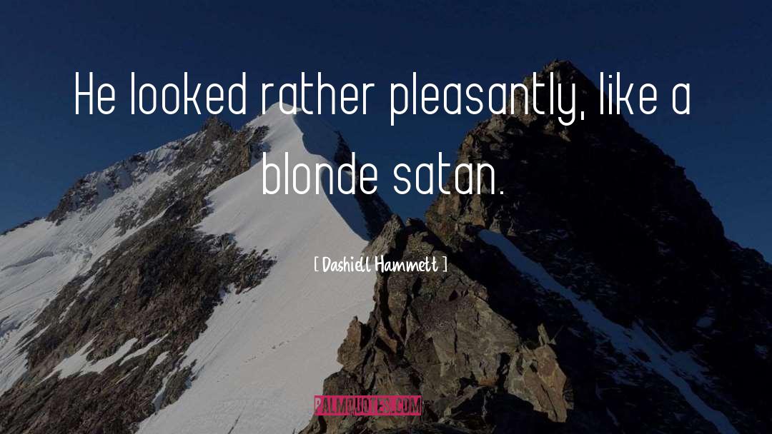 Dashiell Hammett Quotes: He looked rather pleasantly, like