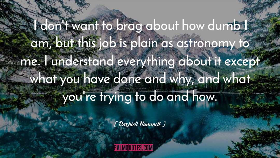 Dashiell Hammett Quotes: I don't want to brag