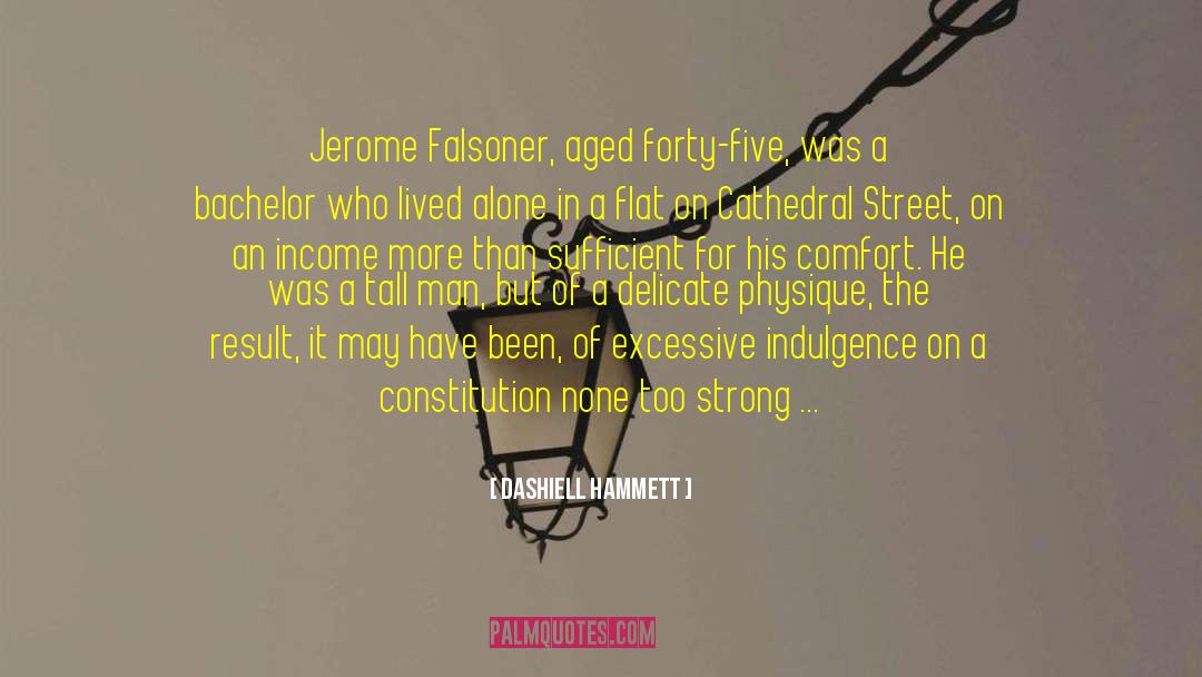 Dashiell Hammett Quotes: Jerome Falsoner, aged forty-five, was