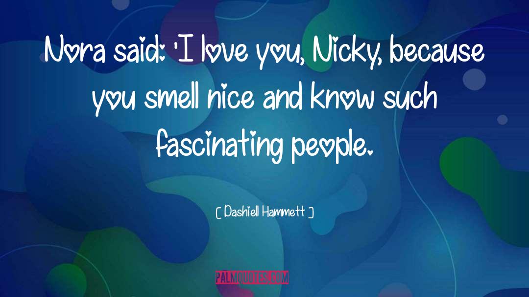 Dashiell Hammett Quotes: Nora said: 'I love you,