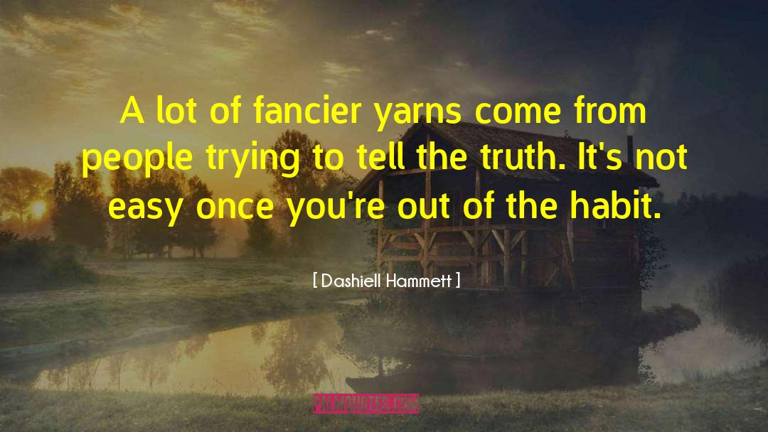 Dashiell Hammett Quotes: A lot of fancier yarns