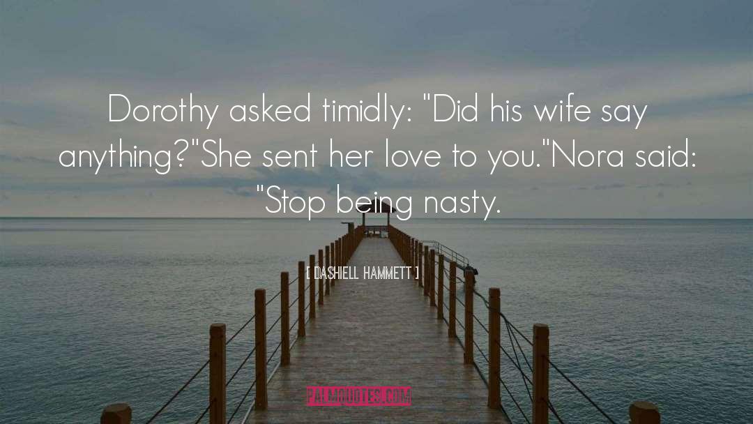 Dashiell Hammett Quotes: Dorothy asked timidly: 