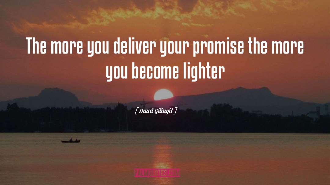 Daud Gilingil Quotes: The more you deliver your