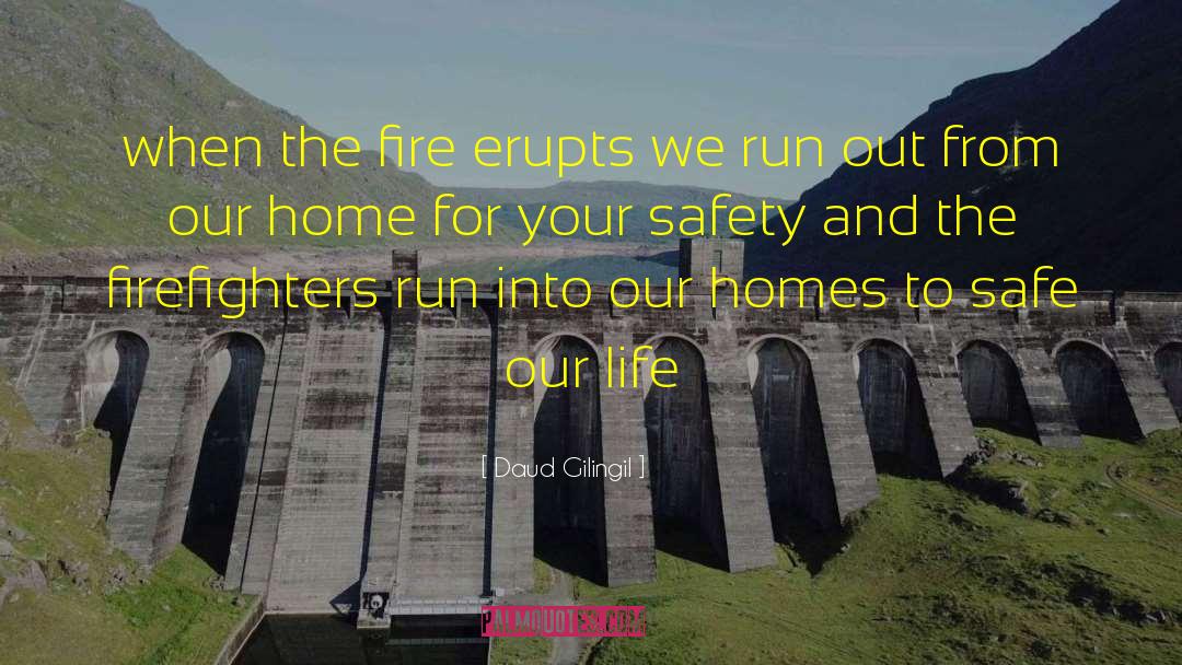 Daud Gilingil Quotes: when the fire erupts we
