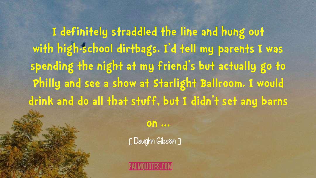Daughn Gibson Quotes: I definitely straddled the line