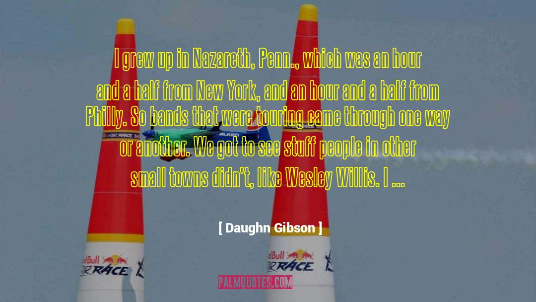 Daughn Gibson Quotes: I grew up in Nazareth,