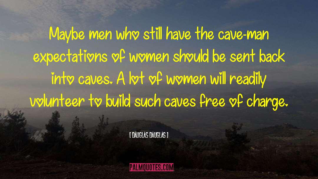 Dauglas Dauglas Quotes: Maybe men who still have