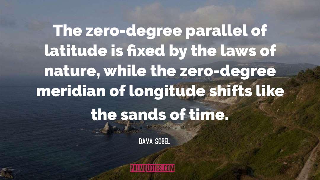Dava Sobel Quotes: The zero-degree parallel of latitude