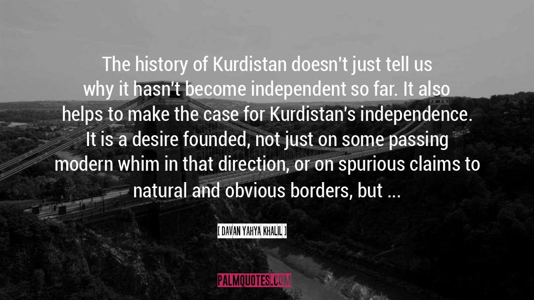 Davan Yahya Khalil Quotes: The history of Kurdistan doesn't