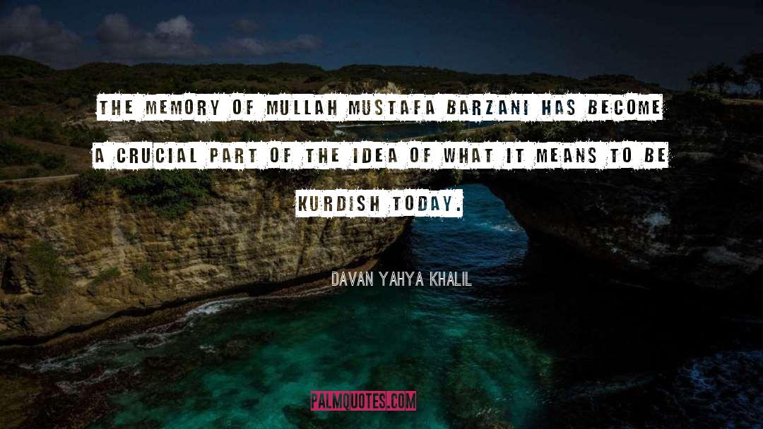 Davan Yahya Khalil Quotes: The memory of Mullah Mustafa