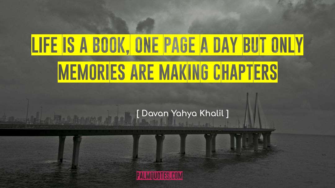 Davan Yahya Khalil Quotes: Life is a book, one