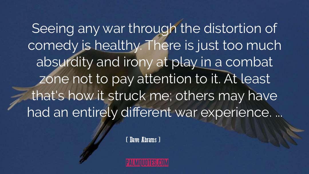 Dave Abrams Quotes: Seeing any war through the