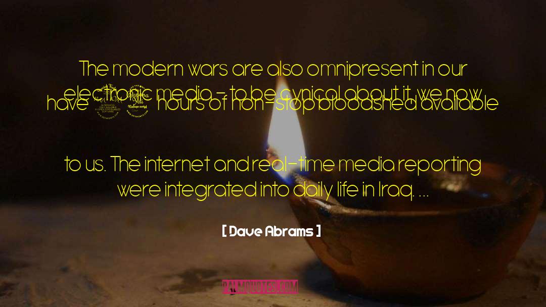 Dave Abrams Quotes: The modern wars are also