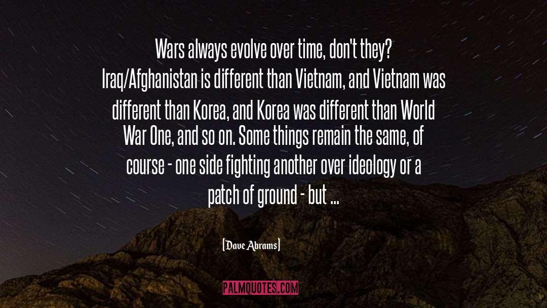 Dave Abrams Quotes: Wars always evolve over time,