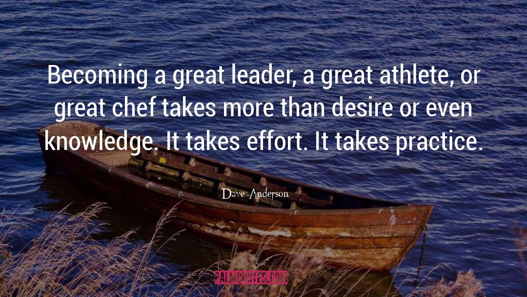 Dave Anderson Quotes: Becoming a great leader, a