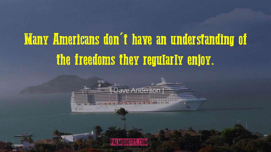 Dave Anderson Quotes: Many Americans don't have an