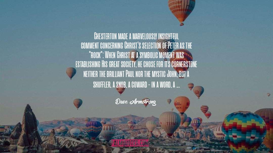 Dave Armstrong Quotes: Chesterton made a marvelously insightful