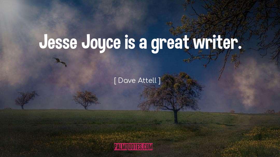 Dave Attell Quotes: Jesse Joyce is a great