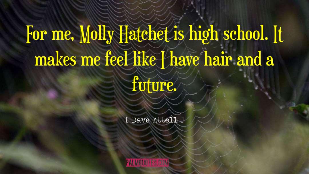 Dave Attell Quotes: For me, Molly Hatchet is
