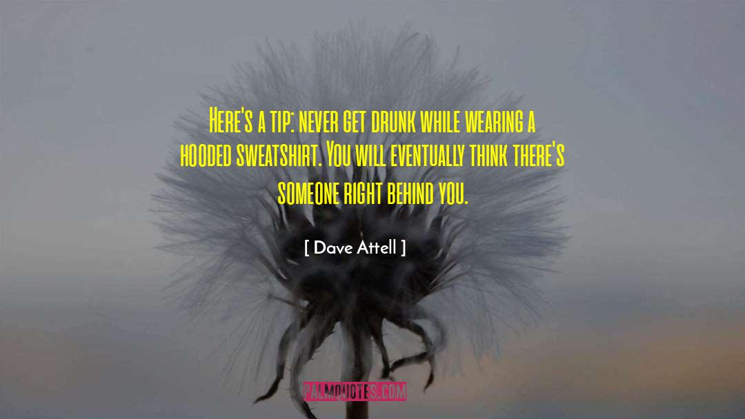Dave Attell Quotes: Here's a tip: never get