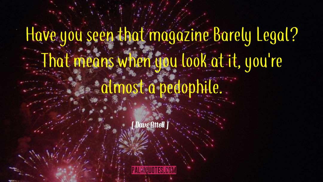 Dave Attell Quotes: Have you seen that magazine