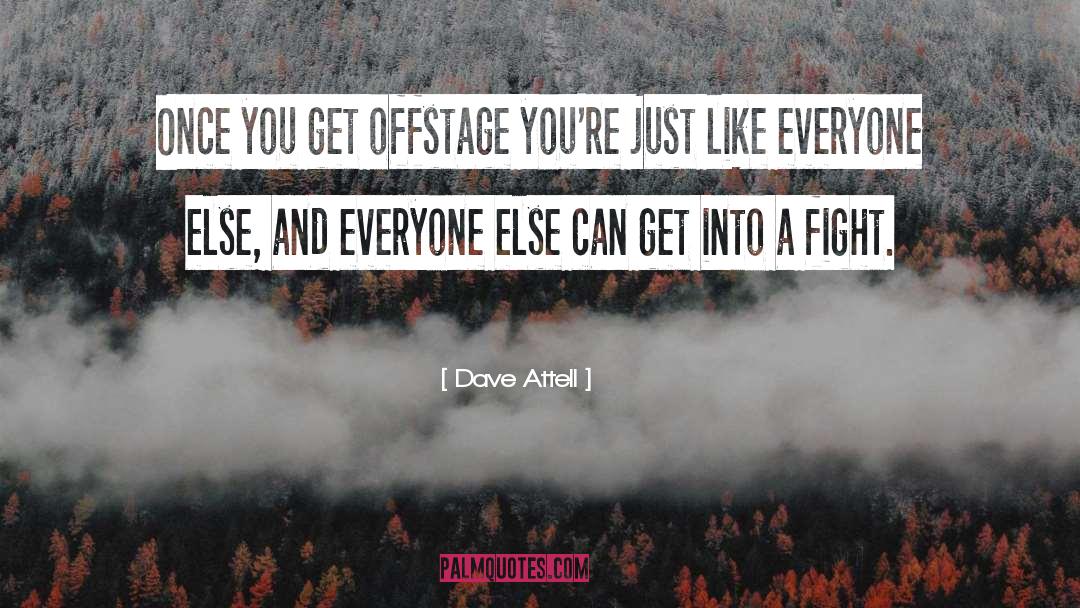 Dave Attell Quotes: Once you get offstage you're